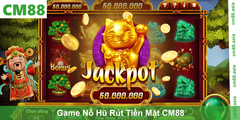 Game Nổ Hũ Rút Tiền Mặt CM88