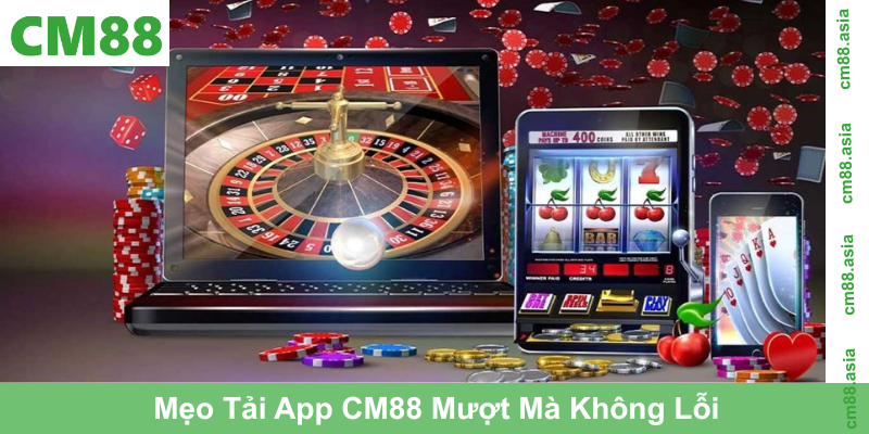 Mẹo Tải App CM88 Mượt Mà Không Lỗi