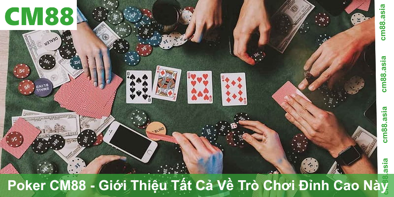 Poker CM88 - Giới Thiệu Tất Cả Về Trò Chơi Đỉnh Cao Này
