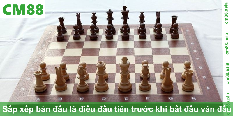 Sắp xếp bàn đấu là điều đầu tiên trước khi bắt đầu ván đấu